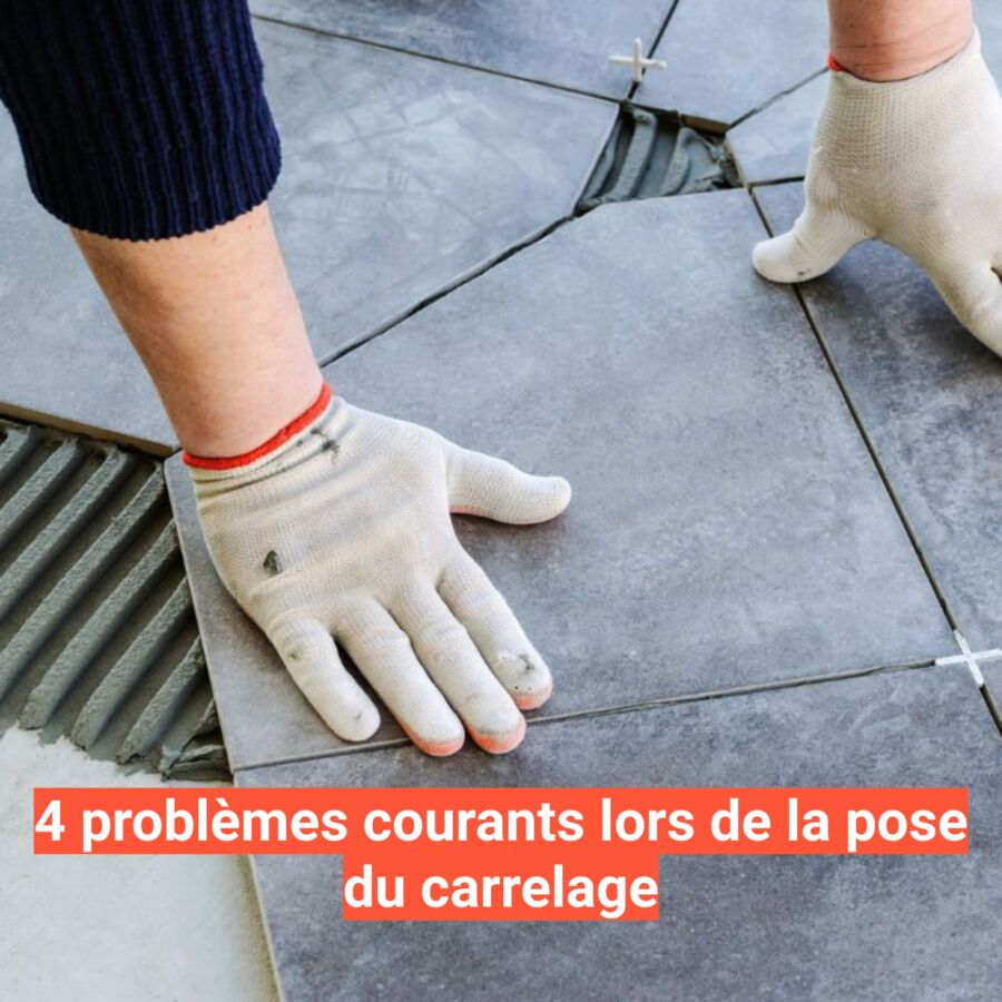 Problèmes poser carrelage existant