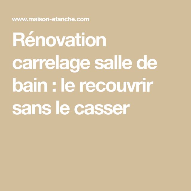 Astuces pour recoller carrelage