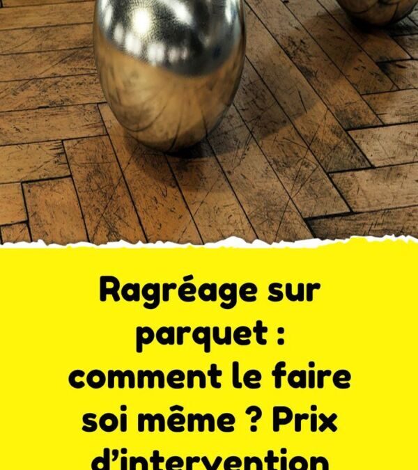 Ragréage sur Parquet : Techniques et Précautions