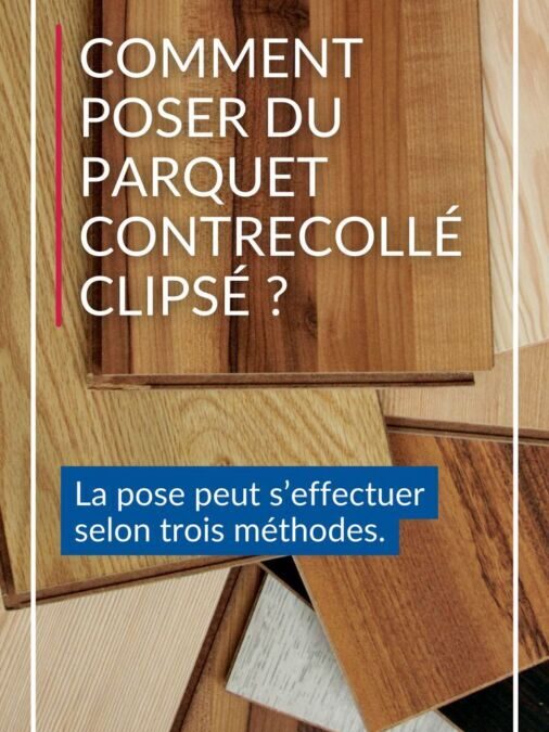 Parquet Contrecollé Pose : Étapes et Conseils