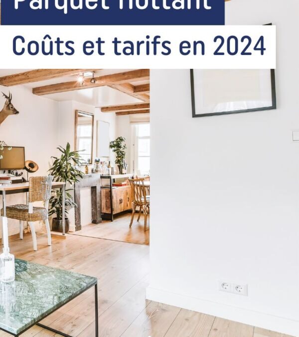 Prix Pose Parquet Flottant 30m2 : Estimation et Conseils